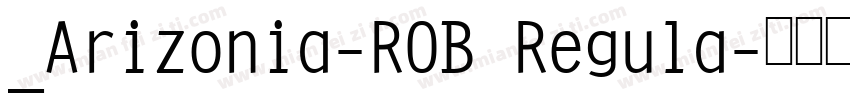 _Arizonia-ROB Regula字体转换
